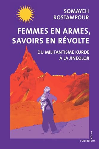 Femmes en armes, savoirs en révolte: Du militantisme kurde à la Jineolojî (French Edition)