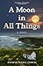 A Moon in All Things by Jennifer Elwell Comeau