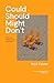 Could Should Might Don't by Nick    Foster Could Should Might Don't by Nick    Foster