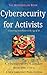 Cybersecurity for Activists...