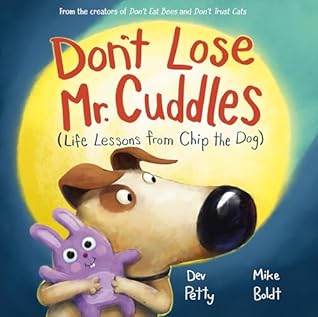 Don't Lose Mr. Cuddles: Life Lessons from Chip the Dog