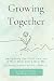 Growing Together by Sana Rae