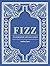 Fizz: 70+ Homemade Artisan Sodas