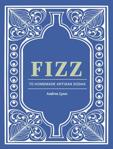 Fizz: 70+ Homemade Artisan Sodas (Hardcover)
