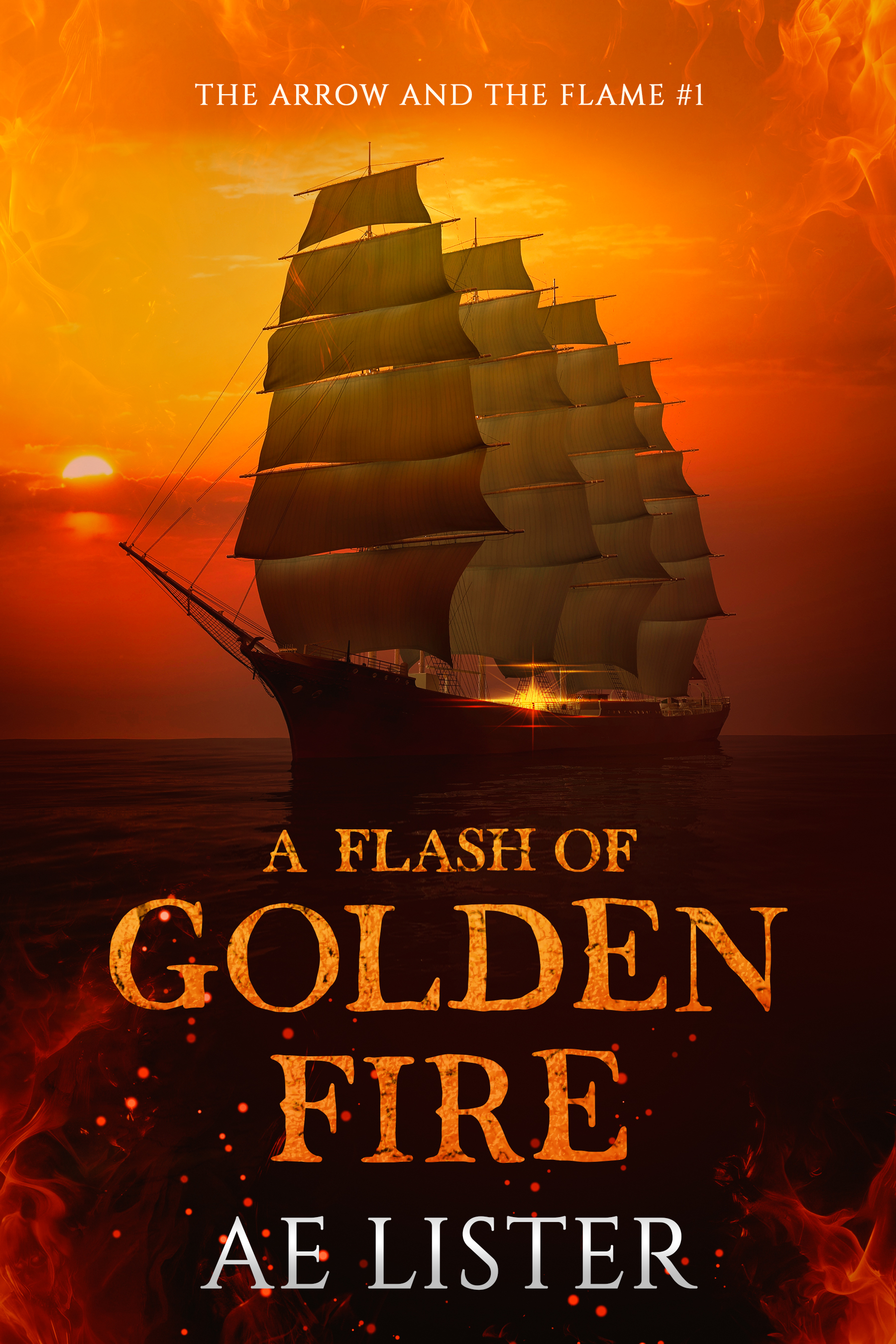 A Flash of Golden Fire (The Arrow and The Flame #1)