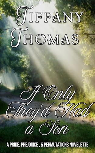 If Only They'd Had a Son: a Pride, Prejudice, & Permutations Novelette (Kindle Edition)