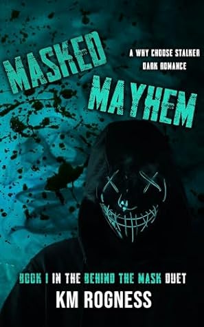 Masked Mayhem (Behind the Mask Duet, #1)