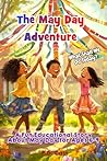 The May Day Adventure: A Fun Educational Story About May Day for Ages 6-9 (What Shall We Do Today? Book 36)