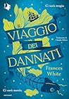 Il viaggio dei dannati by Frances   White