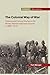 The Colonial Way of War: Violence and Colonial Warfare in the British, German and Dutch Empires, c.1890–1914