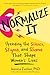 Normalize It: Upending the Silence, Stigma, and Shame That Shape Women's Lives
