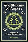The Alchemy of Purpose: Elements of Personal Transformation