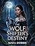 The Wolf Shifter’s Destiny by Maya Dobbie