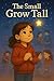 The Small Grow Tall