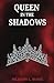 Queen in the Shadows by Meadow L. Marie