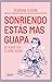 Sonriendo estás más guapa: Se acabó ser la niña buena (Spanish Edition)