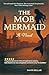 THE MOB MERMAID by BLOCKBUSTER STORY