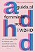 Guida al femminile per l'ADHD (Italian Edition)