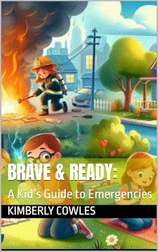 Brave & Ready: : A Kid’s Guide to Emergencies (Kindle Edition)