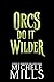 Orcs Do It Wilder (Orcs Lov...