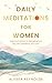 Daily Meditations for Women...