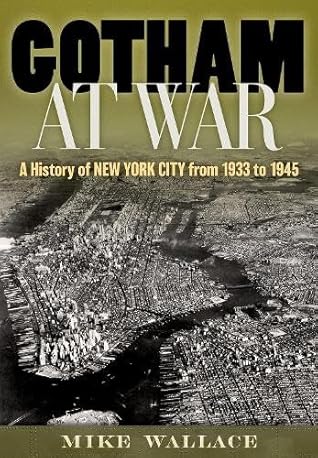 Gotham at War: A History of New York City from 1933 to 1945