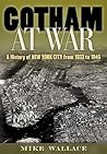 Gotham at War by Mike  Wallace