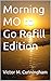 Morning MO to Go Refill Edition by Victor Cunningham