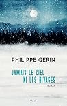 Jamais le ciel ni les rivages (French Edition)