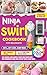 Ninja Swirl Cookbook for Be...