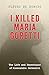 I Killed Maria Goretti: The Life and Repentance of Alessandro Serenelli