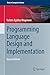 Programming Language Design and Implementation (Texts in Computer Science)