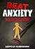 Beat Anxiety: 10 Simple Tec...