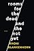 Rooms for the Dead and the ...