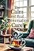 The Calm And Real Conversation Cure by Ned Elmore