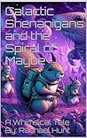 Galactic Shenanig...