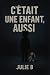 C'était une enfant, aussi. (C'est pas des histoires) by Julie B