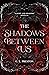 The Shadows Between Us
