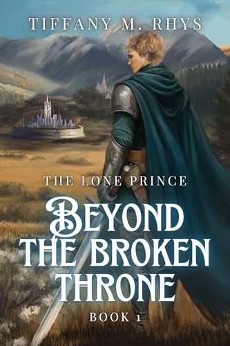 The Lone Prince: Beyond The Broken Throne (Kindle Edition)