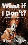 What If I Don't?:...