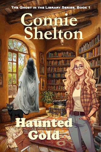 Haunted Gold: The Ghost in the Library Cozy Mystery Series (The Ghost in the Library Series Book 1)