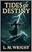 Tides of Destiny: Book 1 of...