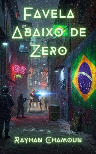 Favela Abaixo de Zero: Um Conto Cyberpunk Brasileiro (Portuguese Edition)