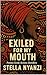 Exiled for My Mouth : By St...