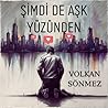 Şimdi de Aşk Yüzünden by Volkan Sönmez