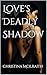 Love's Deadly Shadow (The S...