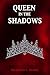 Queen in the Shadows by Meadow L. Marie