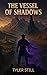 The Vessel of Shadows (Soul...
