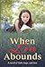 WHEN LOVE ABOUNDS by Linda Robinson WHEN LOVE ABOUNDS by Linda Robinson