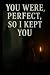 You Were Perfect, So I Kept You by Hollow Tales